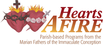 All Hearts Afire Parish-based Programs from the Marian Fathers of the Immaculate Conception